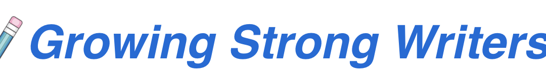 Growing Strong Writers